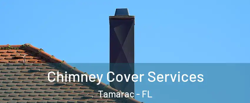 Chimney Cover Services Tamarac - FL