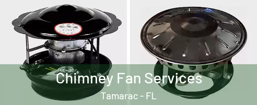  Chimney Fan Services Tamarac - FL