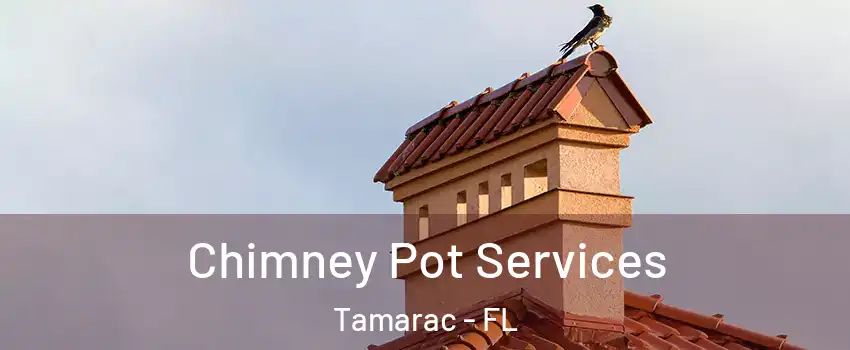  Chimney Pot Services Tamarac - FL