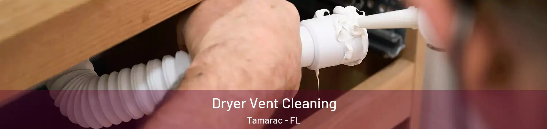  Dryer Vent Cleaning Tamarac - FL