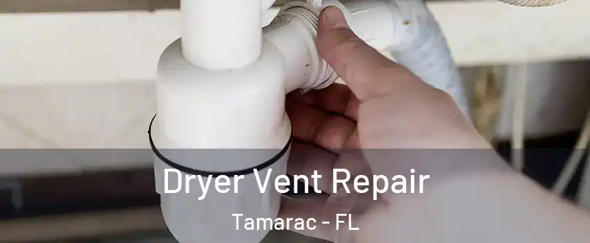  Dryer Vent Repair Tamarac - FL