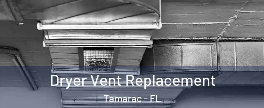  Dryer Vent Replacement Tamarac - FL