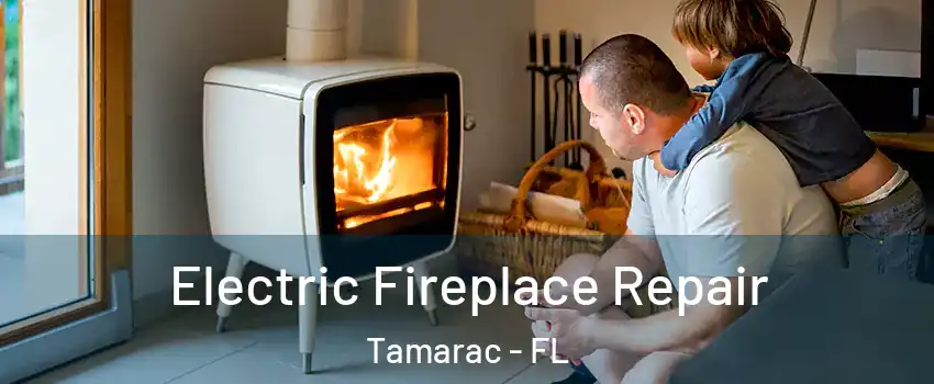  Electric Fireplace Repair Tamarac - FL