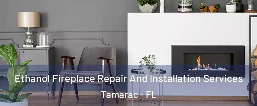  Ethanol Fireplace Repair And Installation Services Tamarac - FL