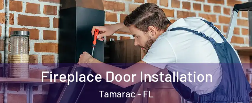  Fireplace Door Installation Tamarac - FL