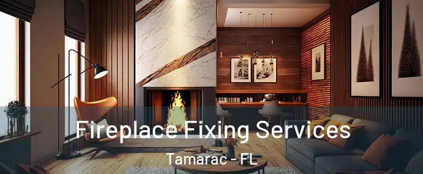  Fireplace Fixing Services Tamarac - FL