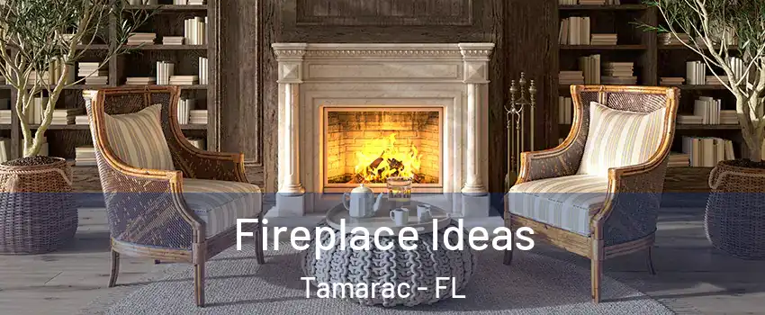  Fireplace Ideas Tamarac - FL