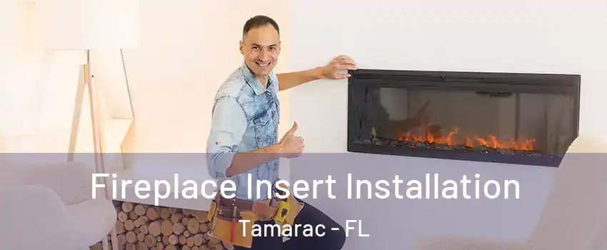  Fireplace Insert Installation Tamarac - FL