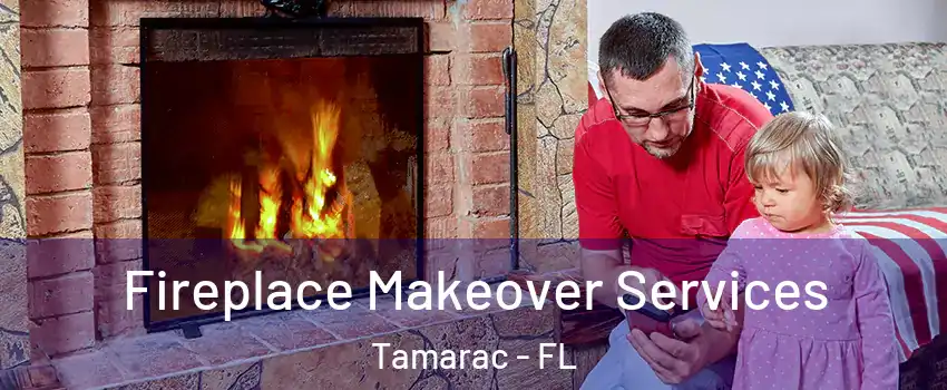  Fireplace Makeover Services Tamarac - FL