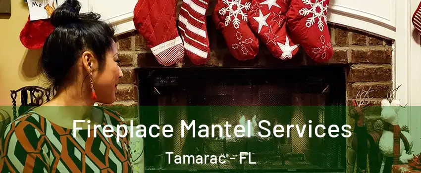  Fireplace Mantel Services Tamarac - FL