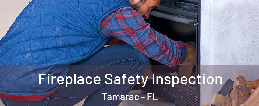  Fireplace Safety Inspection Tamarac - FL