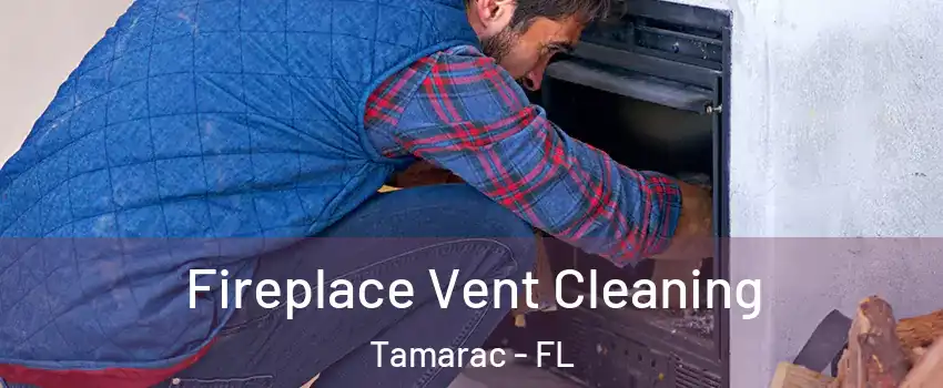  Fireplace Vent Cleaning Tamarac - FL