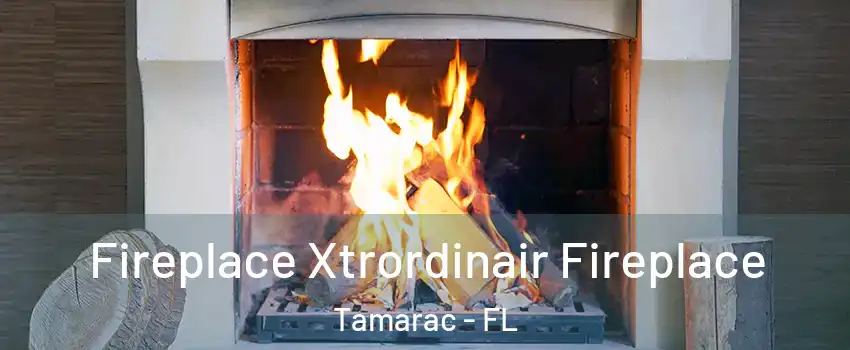  Fireplace Xtrordinair Fireplace Tamarac - FL