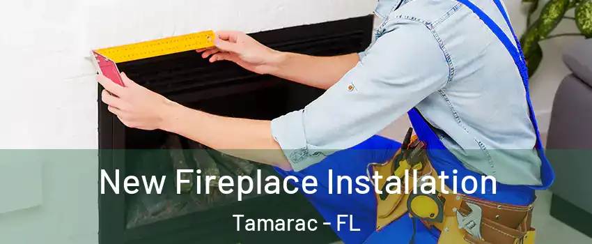  New Fireplace Installation Tamarac - FL