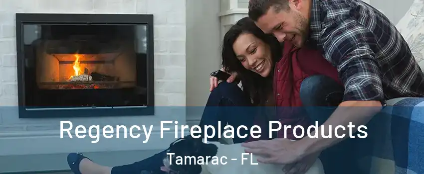  Regency Fireplace Products Tamarac - FL