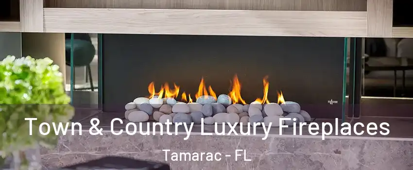  Town & Country Luxury Fireplaces Tamarac - FL