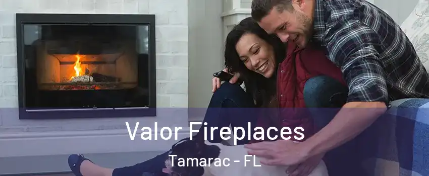  Valor Fireplaces Tamarac - FL