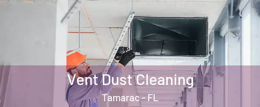  Vent Dust Cleaning Tamarac - FL