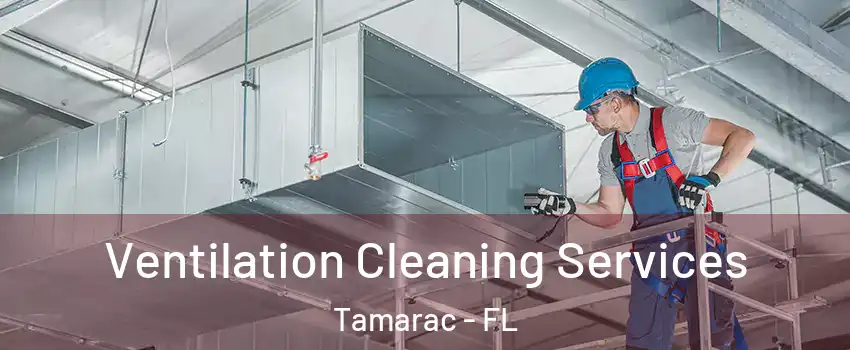  Ventilation Cleaning Services Tamarac - FL